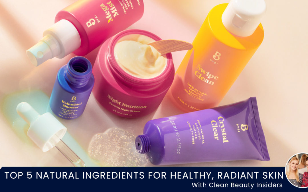 Top 5 Natural Ingredients For Healthy, Radiant Skin