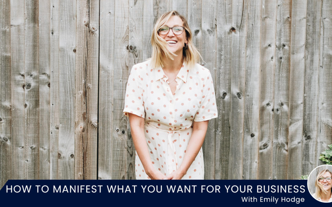 How to manifest what you want for your business