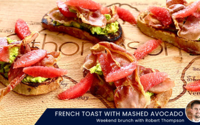 French Toast with Mashed Avocado, Grilled Prosciutto & Red Grapefruit