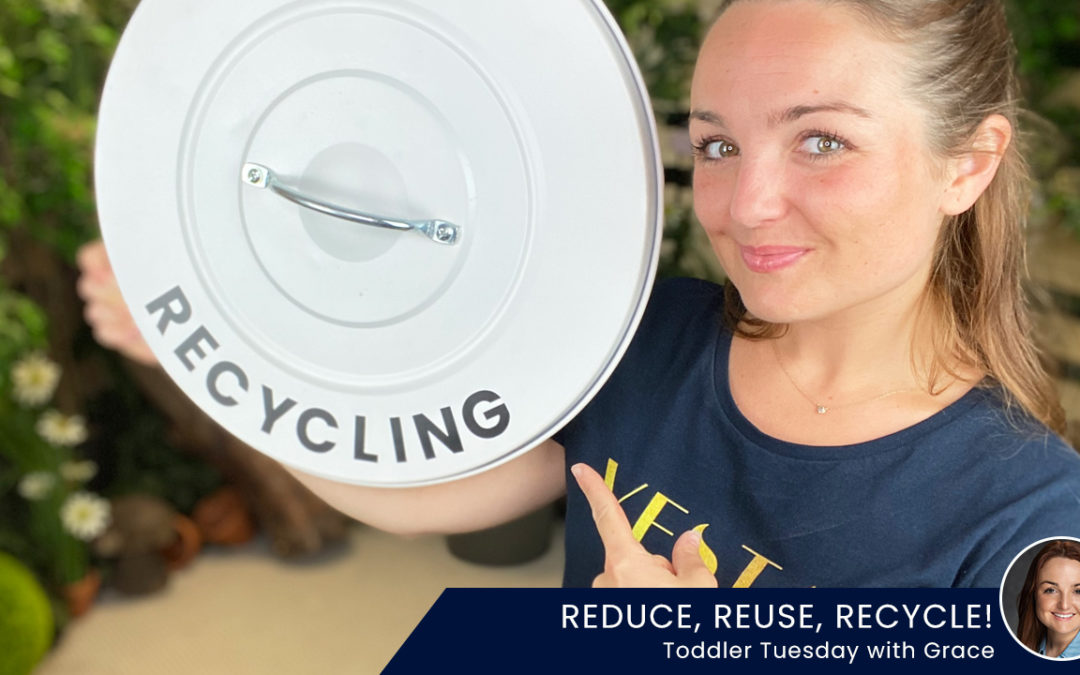 Reduce, Reuse, Recycle! – Toddler Tuesday