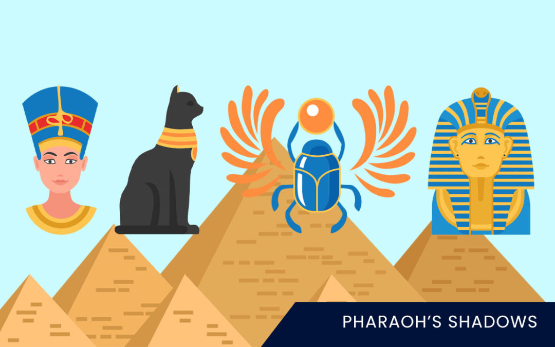 Pharaoh’s Shadows