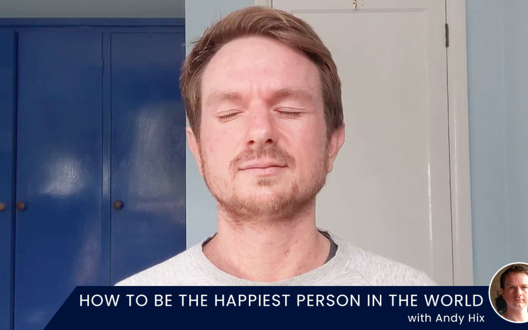 How to be the happiest person in the world